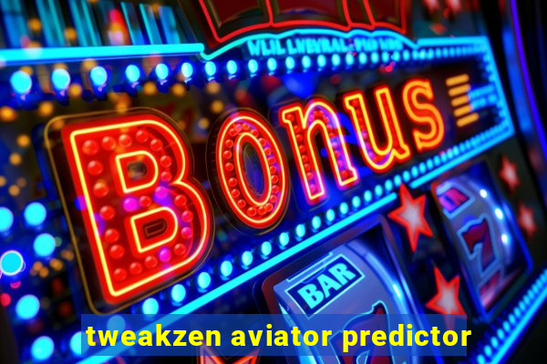 tweakzen aviator predictor